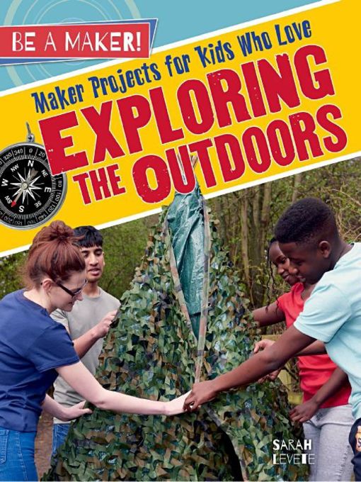Title details for Maker Projects for Kids Who Love Exploring the Outdoors by Sarah Levete - Available